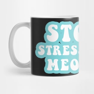 Stop Stressing Meowt Mug